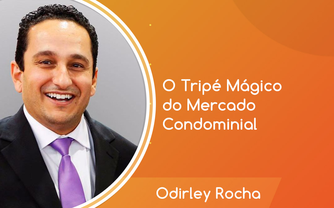 Odirley Rocha da Porter Group fala do tripé mágico do mercado condominial